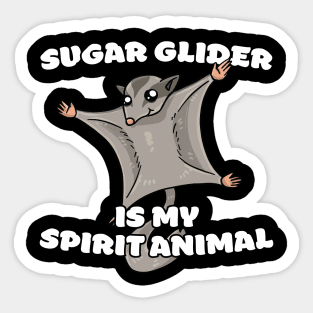 Sugar Glider Is My Spirit Animal Sticker